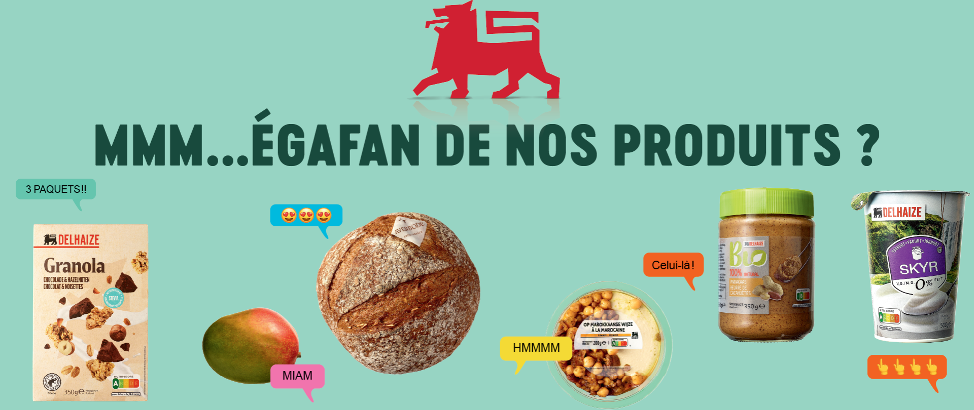 MMM...ÉGAFAN DE NOS PRODUITS ?